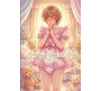 Mommy's Diapered Bride: A Taboo ABDL Feminization Novel of Forced Regression and Lesbian (Sissy) Submission (Mommy Dom)