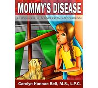Mommy's Disease: Helping Children Understand Alcoholism: Volume 2