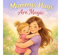 Mommy's Hugs Are Magic (Sight Word Series Story)