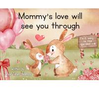 Mommy's Love Will See You Through: Story of Mommy & Bunny Boo