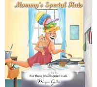 Mommy's Special Hats: For Those Who Try to Balance It All