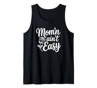 Mom'n Ain't Easy - Funny Parenting Tank Top