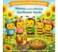 Momo and the Missing Sunflower Seeds: A Social-Emotional Learning Story About Kindness, Empathy, and Sharing (Adventures of Momo Bumble)