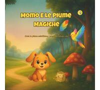 Momo e le piume magiche- Volume 1 (Il Mondo di Momo- Le Avventure Illustrate)