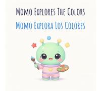 Momo Explora Los Colores: Momo Explores The Colors (Aprende Inglés con Momo: Vocabulario Visual y Primeras Palabras para Niños (Serie de Libros Infantiles Bilingües))