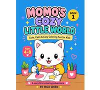 Momo’s Cozy Little World Book 1: A Cute Kawaii Coloring Book for Kids Ages 4-8 with Adorable Kitten, Home, Kitchen, Bedroom, Bath, and Everyday Mini Scenes