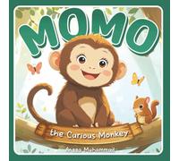 Momo the Curious Little Monkey: A heartwarming jungle adventure about curiosity, kindness, and courage.