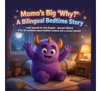 Momo's Big 'Why?': A Bilingual Bedtime Story for Kids (English - Spanish Edition). Learn Spanish for Kids with 3D Illustrations and a Merit Diploma.