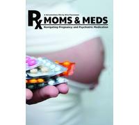 Moms and Meds: Navigating Pregnancy and Psychiatric Medication [Import italien]