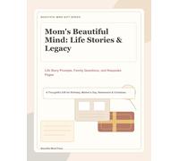 Mom's Beautiful Mind: Life Stories & Legacy: A Guided Memory Journal with Life Story Prompts, Family Questions, and Keepsake Pages for Seniors