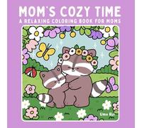 Mom's Cozy Time: A Relaxing Coloring Book for Moms