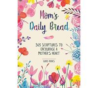 Mom's Daily Bread: 365 Scriptures to Encourage a Mother's Heart