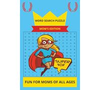 MOM'S EDITION Word Search Puzzle: Word Searches With Easy To Read Print For Mothers, Woman, Families And More | 6x9 Inches, 110 Pages | 50+ Puzzles ... Great For Vacations, Holidays And Free Time.