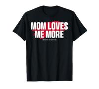 Mom's Favorite Funny Mother's Day, Mom Loves Me More T-Shirt