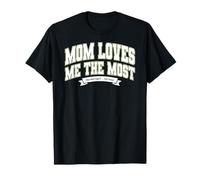 Mom's Favorite Funny Mother's Day, Mom Loves Me The Most T-Shirt