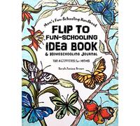 Mom's Fun-Schooling Handbook: Flip to Fun-Schooling - An Idea Book & Coloring Journal for Homeschooling Moms