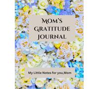 Mom's Gratitude journal: My Little Notes for you, Mom