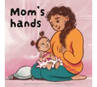 Mom's Hands: A Book For Young Readers and Deaf Families About South African Sign Language