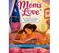 Moms Love: Five Heartwarming Bedtime Stories About a Mother's Love