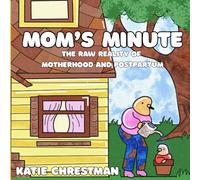 Mom's Minute: Raw, Real, and Relaxing - A Coloring Book to Help Moms Unwind Through the Highs and Lows of Motherhood and Postpartum