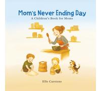 Mom's Never Ending Day: A Children's Book for Moms