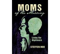 Moms of the Missing: Living the Nightmare