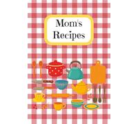 Mom's Recipes: Family Recipe Book Guided to Write in | 6 x 9 inches, 146 pages | Gift Idea