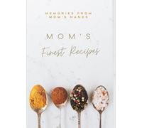 Mom's Recipes: Mom's Finest Recipes . A Recipe & Memory Journal | A Special Gift for Mom | Mother's Day Gift | Birthday Gift | Keepsake Book