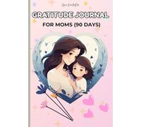 Mom's Self-Care & Gratitude Journal: 90 Days of Reflection for Busy Moms