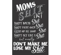 Moms Shit List Don t Make Me Lose My Shit Funny Mom Life Meme: Daily Planner Notepad To Do Schedule, Medium 6x9 Inches, 100 Pages, Printed Cover