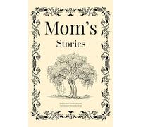 Mom's Stories: Mother Story Guided Journal and Memory Keepsake Book With Prompts To Share Memories, Love and Legacy