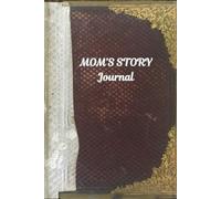 Mom's Story Journal is to express deep affection, preserve cherished moments, to pass on life lessons and to share her life’s narrative: Her Life, Her Love, Her Children