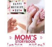 Mom's Storybook: A Prompt Journal to Capture Your Stories, Wisdom & Love.