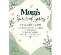 Mom's Survival Series: A Coloring Book Because Motherhood Can Feel Like A Mountain. It's Ok To Stop And Catch Your Breath.