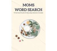 Moms Word Search: 75 Puzzles for a Quick Escape: Funny, Relatable, and Stress-Relieving Word Searches for Tired Moms, Women, and Adults