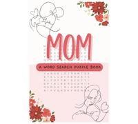 Moms Word Search Puzzle Book: Word Searches with Easy to Read Print about Moms, Motherhood and more, 6 x 9 inches, 110 pages, 50+ Puzzles…Gift for Vacations, Holidays and Leisure Time