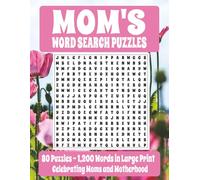 Mom's Word Search Puzzles: Mom's Word Search Puzzle Book: Word searches with large print about Moms, Motherhood, Grandmas, Step Moms, Foster Moms, Bonus Moms, Mother In Laws, and more (8.5 X 11)