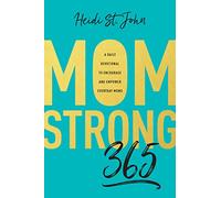 Momstrong 365: A Daily Devotional to Encourage and Empower Everyday Moms