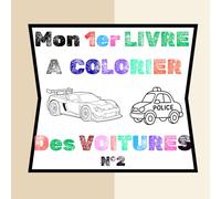 Mon 1er livre à colorier de "VOITURES" n°2: 40 coloriages simple et grands formats, faciles à colorier, pour enfants dès 2 ans - Activité calme et ... développer la créativité, la motricité fine