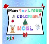 Mon 1er livre à colorier " NOËL ": Dessins mignons et faciles pour enfants dès 4 ans - Sapins, Rennes, Pères Noël et Cadeaux !