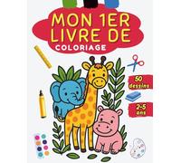 mon 1er livre de coloriage 50 dessins 2-5 ans: Coloriage maternelle dès 2 ans, mon premier cahier de coloriage, dessin simple et amusants pour les petits, 50 dessins faciles pour enfants
