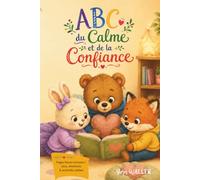 Mon ABC du Calme et de la Confiance: 26 mots doux et activités pour apprendre l’alphabet, accueillir ses émotions, respirer et grandir en confiance.