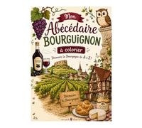 Mon Abécédaire Bourguignon à Colorier: Découvre la Bourgogne de A à Z !