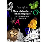 Mon abécédaire phonologique - Le grand imagier des sons: on carnet d'exploration des sons : Méthode phonologique simple pour apprendre le son des ... et le jeu | Maternelle MS - GS Montessori