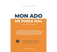 Mon ado me parle mal: Guide pratique + exercices - Tu fais attention à tout, tu prends sur toi... et pourtant, ton ado te parle mal. Si tu es fatiguée ... à te faire respecter sans casser le lien.