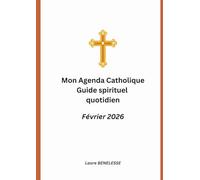 Mon Agenda Catholique: Guide spirituel quotidien Fevrier 2026