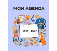 Mon Agenda Scolaire 2026-2027: Cahier de devoirs semainier avec calendrier, emploi du temps et pages de référence