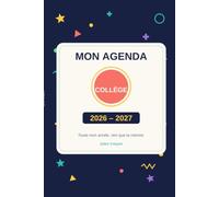 Mon Agenda Scolaire Collège 2026-2027: Une page par jour, emploi du temps, travail par matière et contrôles | De la 6e à la 3e | Septembre 2026 - Juillet 2027
