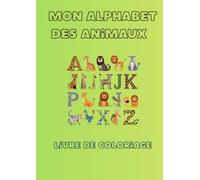 Mon alphabet des animaux: Livre de coloriage