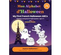 Mon Alphabet d'Halloween: My First French Halloween ABCs - Bilingual French-English Coloring & Letter Tracing Book for Kids Ages 3-5 with Easy Pronunciation